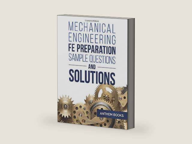 Mechanical Engineering FE Exam Preparation Example Problems and Solutions by Anthem Books | barcode:9781976026072 | source:'9781976026072-right-three-quarter.jpg