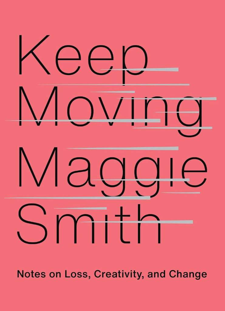 Keep Moving: Notes on Loss, Creativity, and Change by Maggie Smith | barcode:9781982132071 | source:'9781982132071.jpg