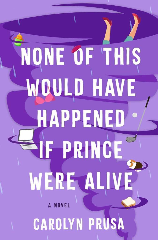 None of This Would Have Happened If Prince Were Alive: A Novel by Carolyn Prusa | barcode:9781982188863 | source:'9781982188863.jpg