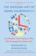 The Swedish Art of Aging Exuberantly: Life Wisdom from Someone Who Will (Probably) Die Before You (The Swedish Art of Living & Dying Series) by Margareta Magnusson | barcode:9781982196622 | source:'9781982196622.jpg