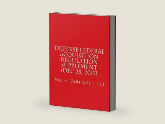 Defense Federal Acquisition Regulation Supplement (December 28, 2017): Vol 1. Part 201 - 225 by Department of Defense | barcode:9781983811241 | source:'9781983811241-right-three-quarter.jpg
