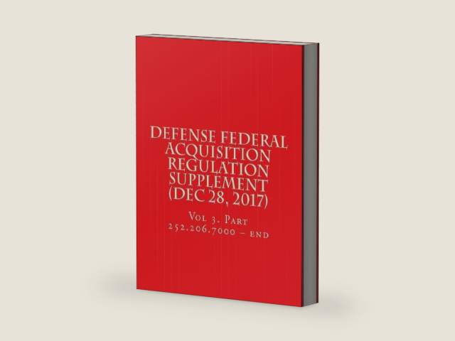 Defense Federal Acquisition Regulation Supplement (December 28, 2017): Vol 3. Part 252.206.7000 – end by Department of Defense | barcode:9781983812576 | source:'9781983812576-right-three-quarter.jpg