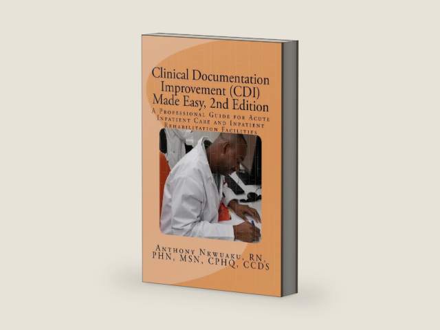 Clinical Documentation Improvement (CDI) Made Easy, 2nd Edition: A Professional Guide for Acute Inpatient Care and Inpatient Rehabilitation by Anthony O Nkwuaku | barcode:9781984238788 | source:'9781984238788-right-three-quarter.jpg