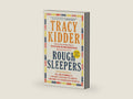 Rough Sleepers: Dr. Jim O'Connell's urgent mission to bring healing to homeless people by Tracy Kidder | barcode:9781984801456 | source:'9781984801456-right-three-quarter.jpg