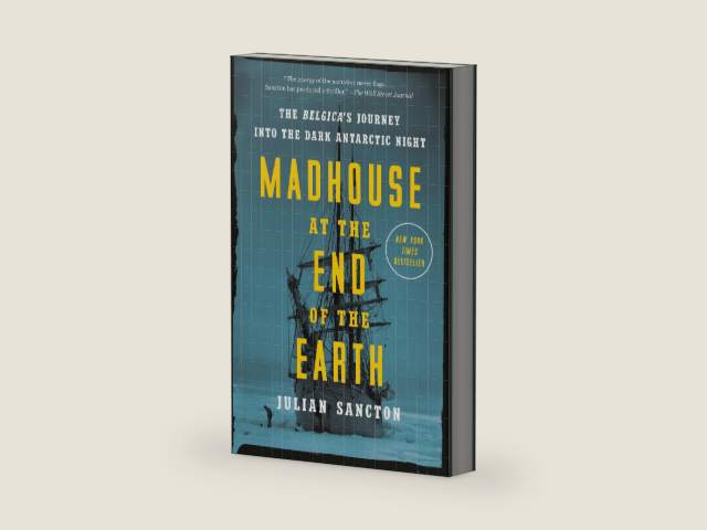 Madhouse at the End of the Earth: The Belgica's Journey into the Dark Antarctic Night by Julian Sancton | barcode:9781984824349 | source:'9781984824349-right-three-quarter.jpg
