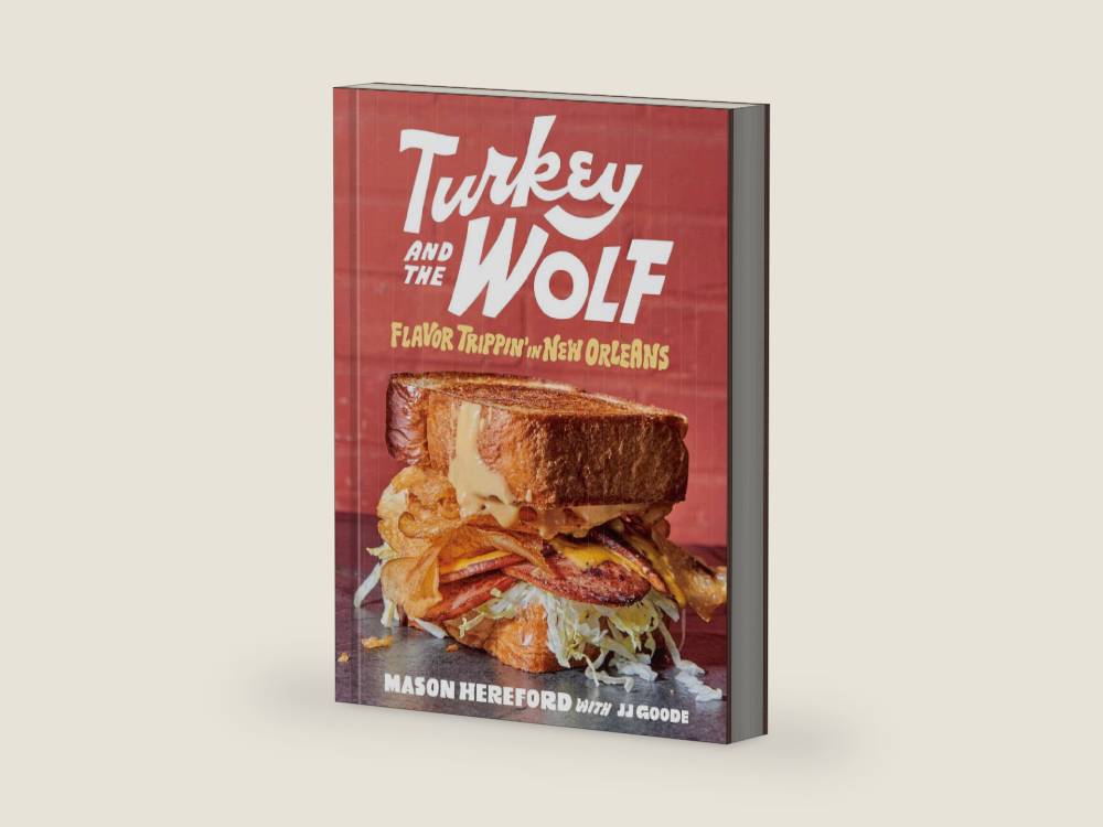 Turkey and the Wolf: Flavor Trippin' in New Orleans [A Cookbook] by Mason Hereford | barcode:9781984858993 | source:'9781984858993-right-three-quarter.jpg