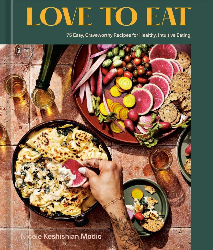 Love to Eat: 75 Easy, Craveworthy Recipes for Healthy, Intuitive Eating [A Cookbook] by Nicole Keshishian Modic | barcode:9781984860620 | source:'9781984860620.jpg