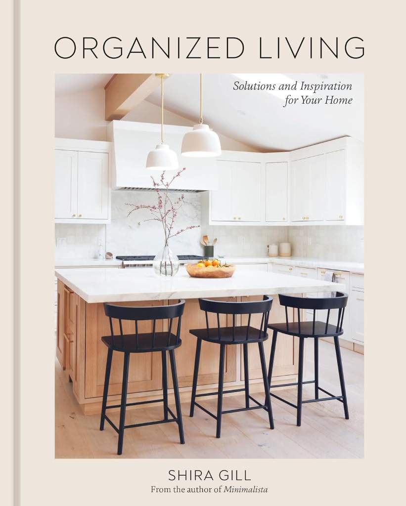 Organized Living: Solutions and Inspiration for Your Home [A Home Organization Book] by Shira Gill | barcode:9781984861184 | source:'9781984861184.jpg