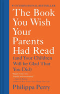 The Book You Wish Your Parents Had Read: (And Your Children Will Be Glad That You Did) by Philippa Perry | barcode:9781984879554 | source:'9781984879554.jpg