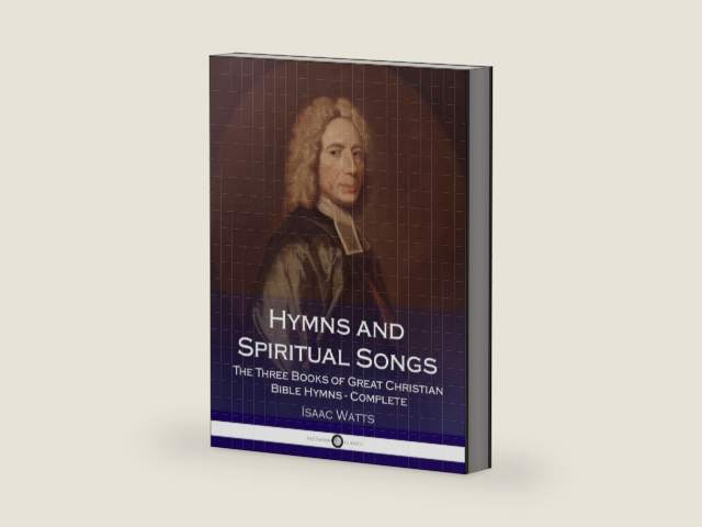 Hymns and Spiritual Songs: The Three Books of Great Christian Bible Hymns - Complete by Isaac Watts | barcode:9781986060882 | source:'9781986060882-right-three-quarter.jpg