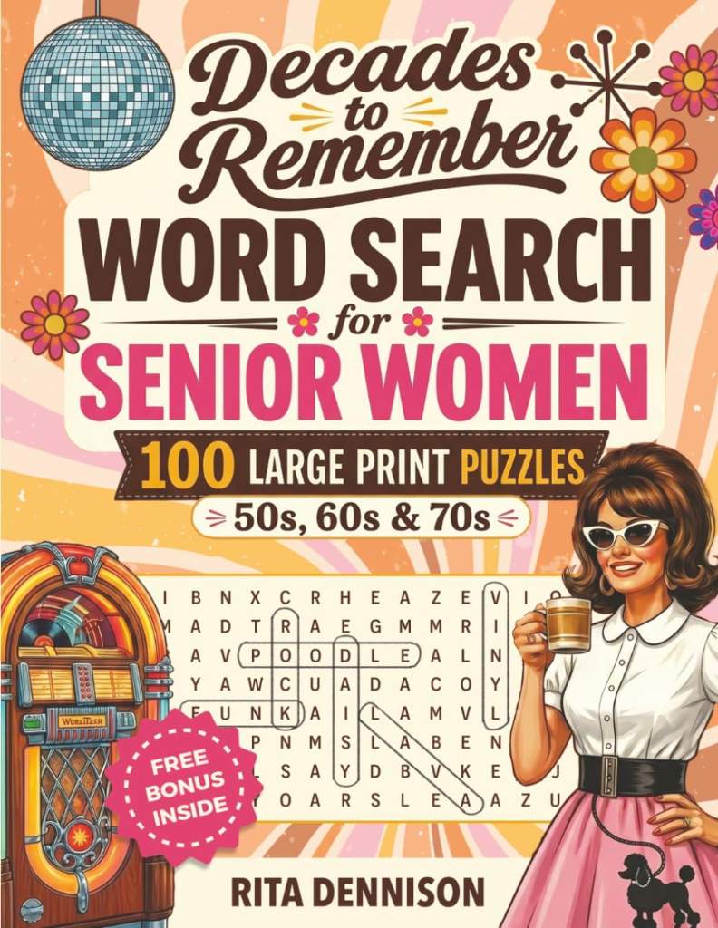 Decades to Remember Word Search for Senior Women: Large Print Nostalgic Puzzles from the 50s, 60s & 70s to Relax, Reminisce & Sharpen the Mind — A Perfect Gift for Mom or Grandma by Rita Dennison | barcode:9781991402059 | source:'9781991402059.jpg