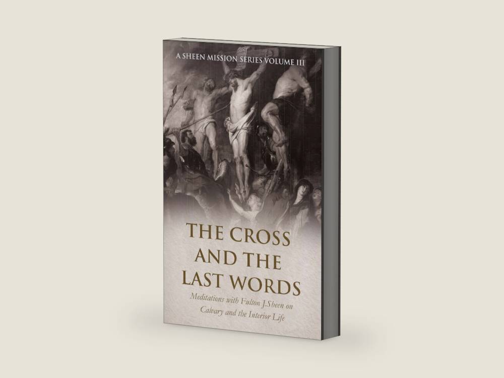 The Cross and the Last Words: Meditations with Fulton J. Sheen on Calvary and the Interior Life by Allan Smith | barcode:9781997627739 | source:'9781997627739-right-three-quarter.jpg