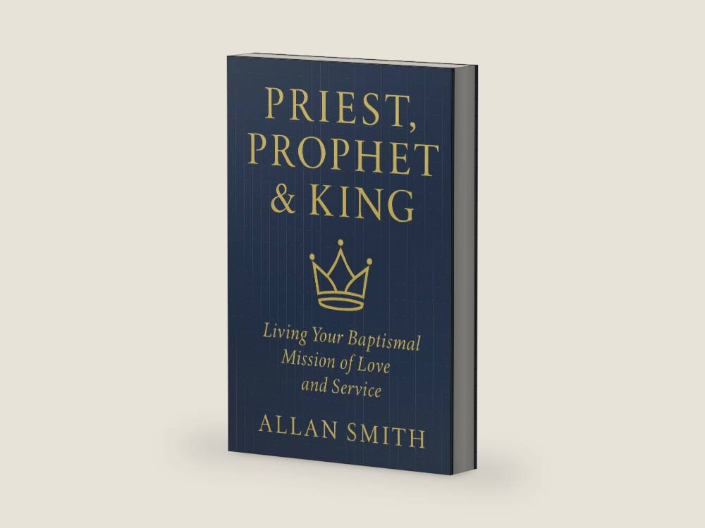 Priest, Prophet & King: Living Your Baptismal Mission of Love and Service (BOOKS WITH A MISSION — Spiritual Formation for Today’s Catholic) by Allan Smith | barcode:9781997627784 | source:'9781997627784-right-three-quarter.jpg