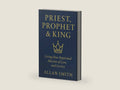 Priest, Prophet & King: Living Your Baptismal Mission of Love and Service (BOOKS WITH A MISSION — Spiritual Formation for Today’s Catholic) by Allan Smith | barcode:9781997627784 | source:'9781997627784-right-three-quarter.jpg