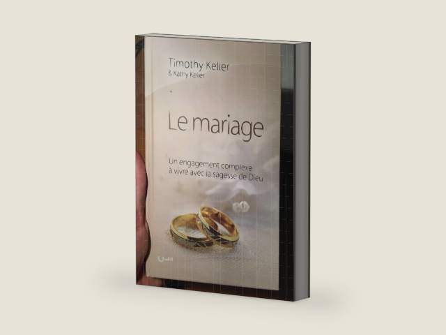 Le mariage (The meaning of mariage): Un engagement complexe à vivre avec la sagesse de Dieu (French Edition) by Timothy Keller | barcode:9782358430364 | source:'9782358430364-right-three-quarter.jpg