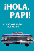 ¡Hola, Papi! Cuéntame Algo Que No Sé (LARKINROAD en español) (Spanish Edition) by LARKINROAD | barcode:9782509103000 | source:'9782509103000.jpg