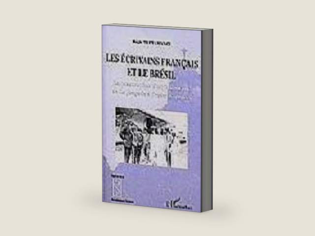 Les écrivains français et le Brésil: La construction d'un imaginaire de "la Jangada" à "Tristes Tropiques" by Régis Tettamanzi | barcode:9782747560788 | source:'9782747560788-right-three-quarter.jpg