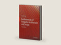 Fundamentals of Computer Architecture and Design by Ahmet Bindal | barcode:9783030002220 | source:'9783030002220-right-three-quarter.jpg