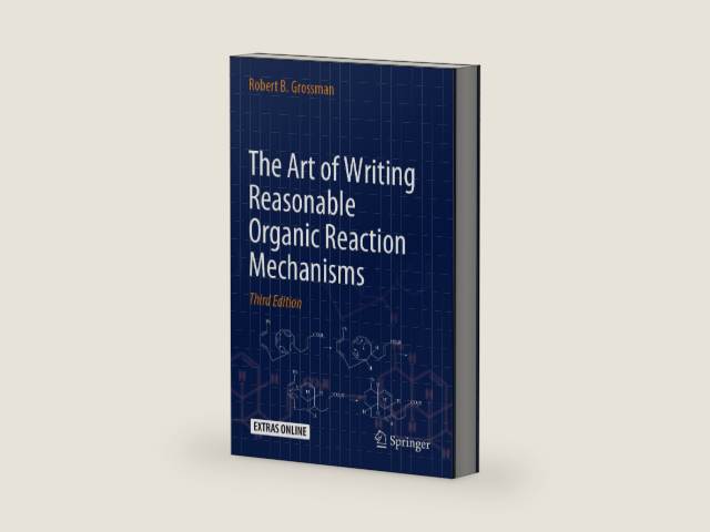 The Art of Writing Reasonable Organic Reaction Mechanisms by Robert B. Grossman | barcode:9783030287351 | source:'9783030287351-right-three-quarter.jpg