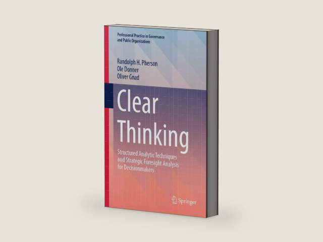 Clear Thinking: Structured Analytic Techniques and Strategic Foresight Analysis for Decisionmakers (Professional Practice in Governance and Public Organizations) by Randolph H. Pherson | barcode:9783031487651 | source:'9783031487651-right-three-quarter.jpg