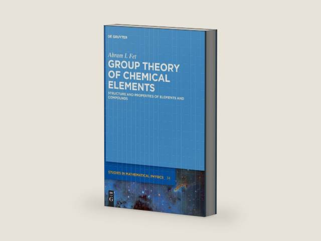 Group Theory of Chemical Elements: Structure and Properties of Elements and Compounds (De Gruyter Studies in Mathematical Physics, 34) by Abram I. Fet | barcode:9783110475180 | source:'9783110475180-right-three-quarter.jpg
