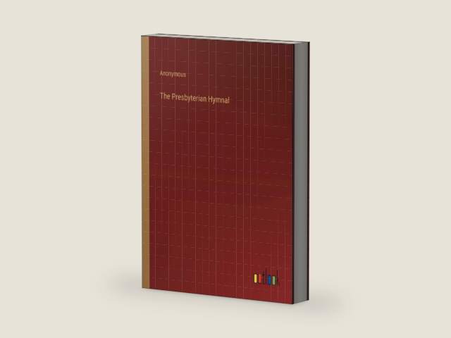 The Presbyterian Hymnal by Anonymous | barcode:9783368850142 | source:'9783368850142-right-three-quarter.jpg