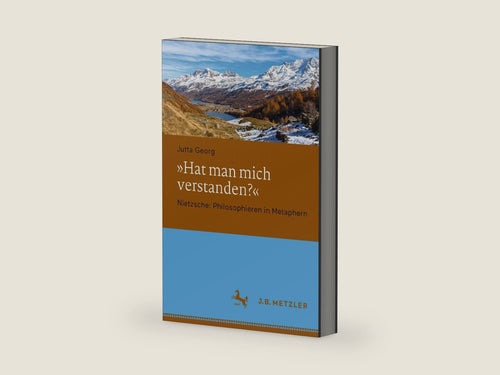 "Hat man mich verstanden?": Nietzsche: Philosophieren in Metaphern (German Edition) by Jutta Georg | barcode:9783476046130 | source:'9783476046130-right-three-quarter.jpg