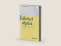 Abstract Algebra: Suitable for Self-Study or Online Lectures (Mathematics Study Resources Book 7) by Marco Hien | barcode:9783662679746 | source:'9783662679746-right-three-quarter.jpg