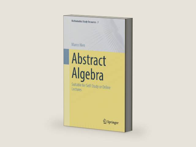 Abstract Algebra: Suitable for Self-Study or Online Lectures (Mathematics Study Resources Book 7) by Marco Hien | barcode:9783662679746 | source:'9783662679746-right-three-quarter.jpg
