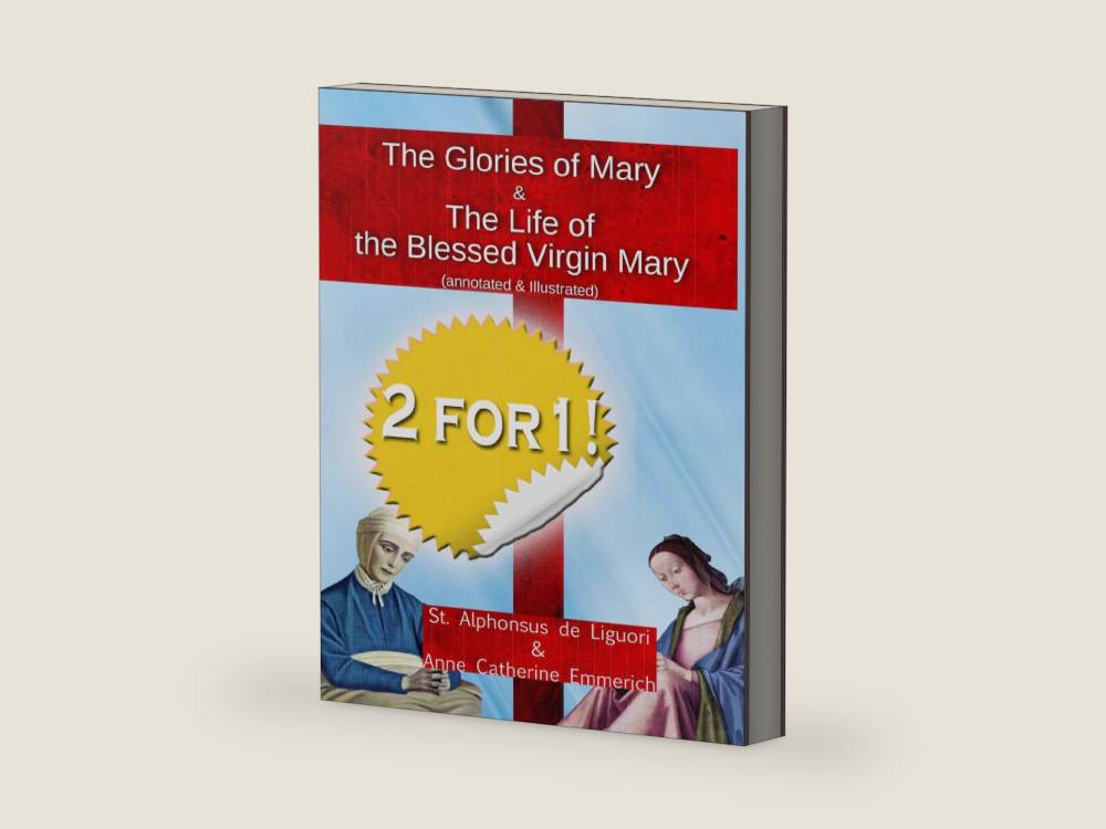 The Glories of Mary (annotated & illustrated) + The Life of the Blessed Virgin Mary: From the Visions of Blessed Anne Catherine Emmerich by Alphonsus St. Liguori | barcode:9783730986523 | source:'9783730986523-right-three-quarter.jpg