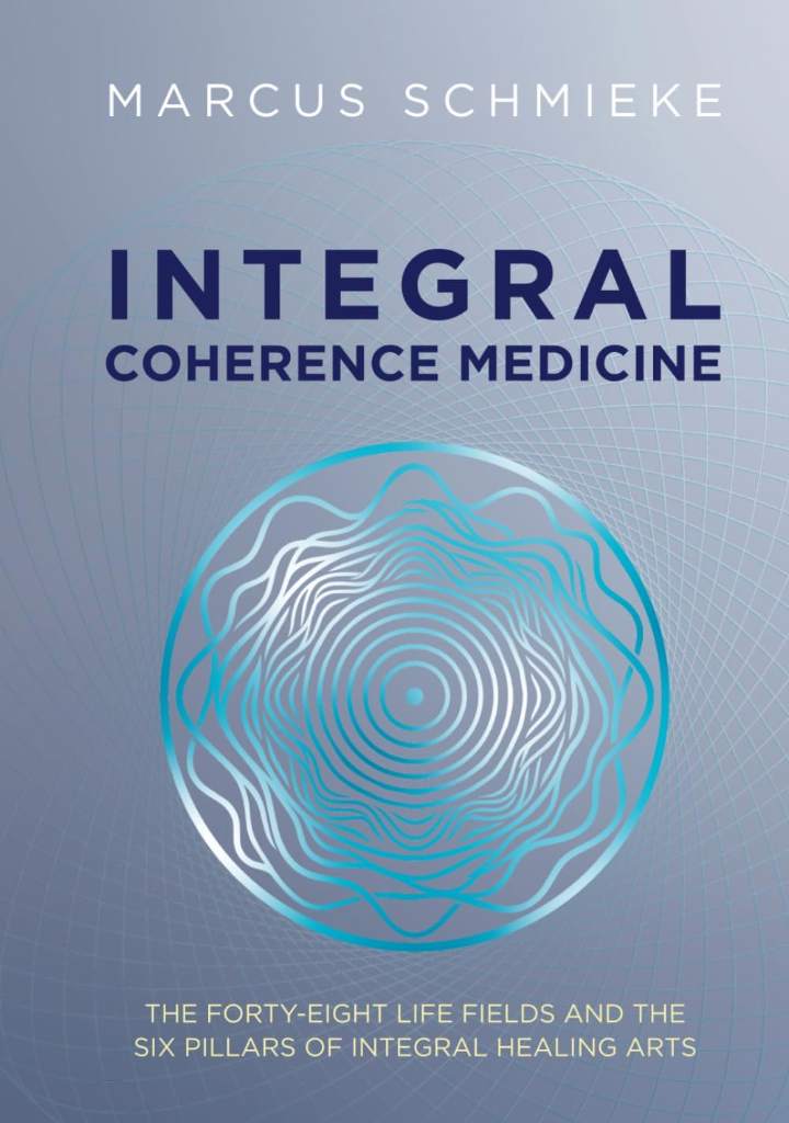 Integral Coherence Medicine: The Forty-Eight Fields of Life and the Six Pillars of Integral Healing Arts by Marcus Schmieke | barcode:9783937238975 | source:'9783937238975.jpg