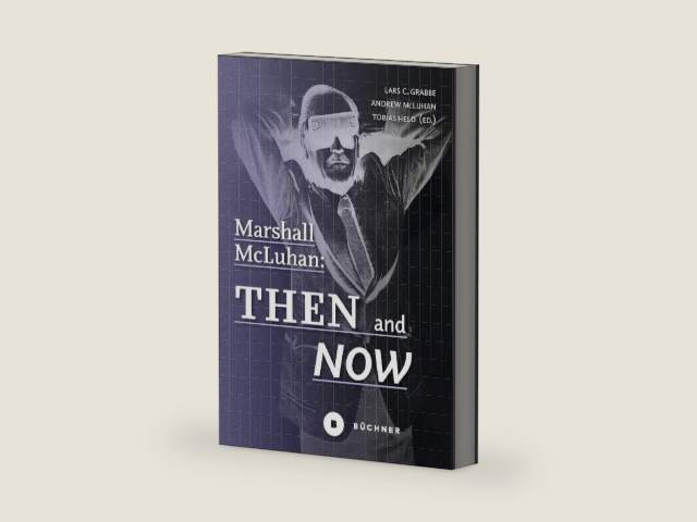 Marshall McLuhan: Then and Now (Welt | Gestalten Book 10) by Lars C. Grabbe | barcode:9783963179334 | source:'9783963179334-right-three-quarter.jpg
