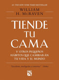 Tiende tu cama: Y otros pequeños hábitos que cambiarán tu vida y el Mundo / Make Your Bed (Spanish Edition) by McRaven | barcode:9786070745119 | source:'9786070745119.jpg