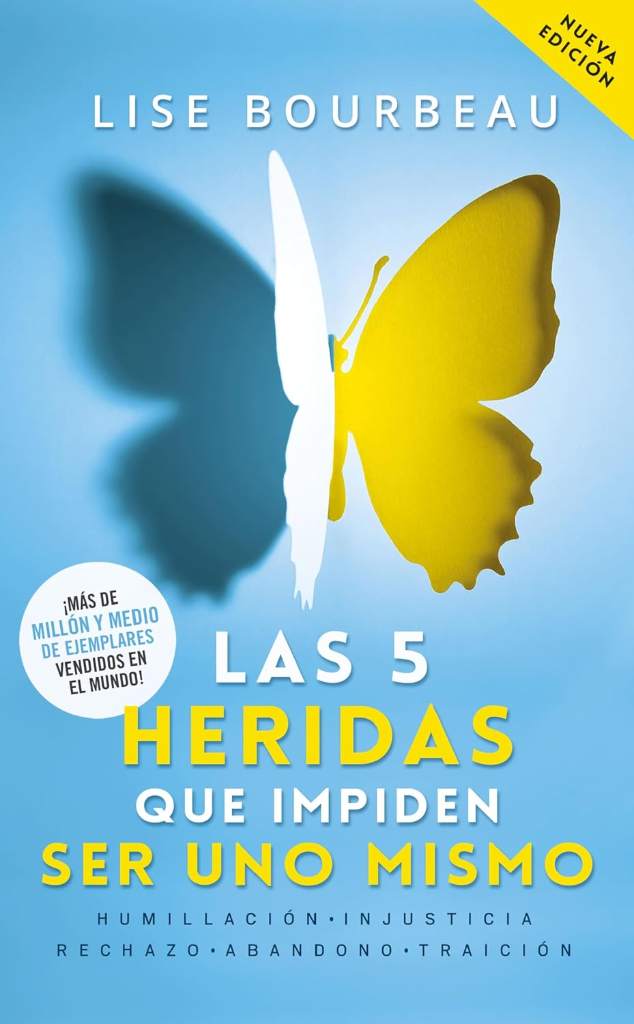 Las 5 heridas que impiden ser uno mismo / Heal Your Wounds & Find Your True Self: Finally, a Book That Explains Why It's So Hard Being Yourself! (Spanish Edition) by Lise Bourbeau | barcode:9786070778643 | source:'9786070778643.jpg