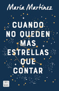 Cuando no queden más estrellas que contar / When There Are No More Stars to Count (Spanish Edition) by María Martínez | barcode:9786070784491 | source:'9786070784491.jpg