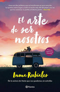El arte de ser nosotros / The Art of Being Us (Spanish Edition) by Inma Rubiales | barcode:9786070799730 | source:'9786070799730.jpg