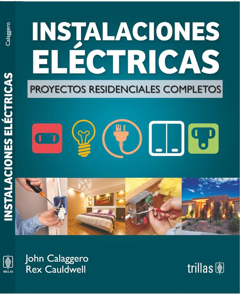 Instalaciones electricas / Wiring: Proyectos residenciales completos / Complete Projects for the Home (Spanish Edition) by John Calaggero | barcode:9786071700889 | source:'9786071700889.jpg