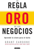 La regla de oro de los negocios - Aprende la clave del exito / The 10X Rule (Spanish Edition) by Grant Cardone | barcode:9786073146500 | source:'9786073146500.jpg