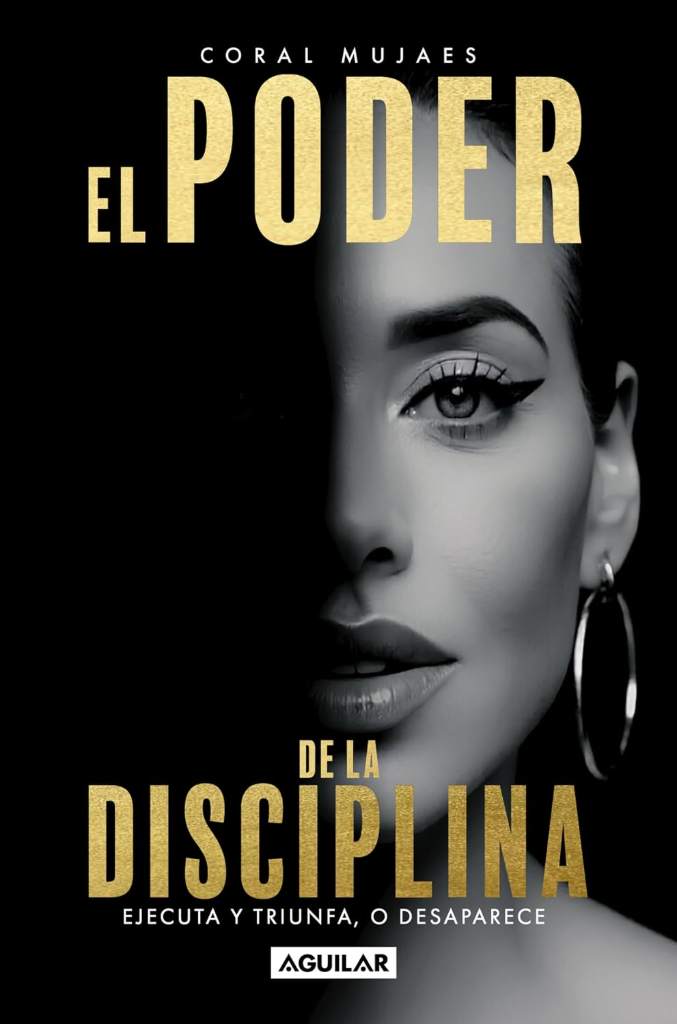 El poder de la disciplina / The Power of Discipline (Spanish Edition) by Coral Mujaes | barcode:9786073866293 | source:'9786073866293.jpg