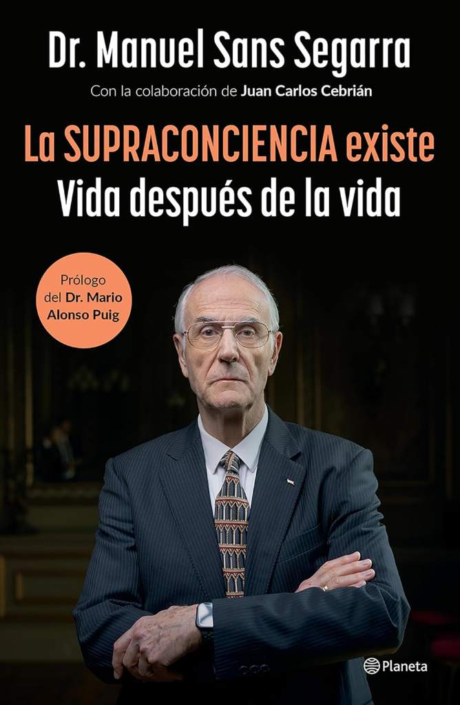 La Supraconciencia existe: Vida después de la vida / The Supraconsciousness is Real! (Spanish Edition) by Dr. Manuel Sans Segarra | barcode:9786073923156 | source:'9786073923156.jpg