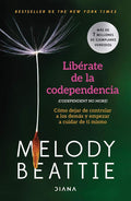 Libérate de la codependencia: Cómo dejar de controlar a los demás y empezar a cuidar de ti mismo / Codependent No More (Spanish Edition) by Melody Beattie | barcode:9786073925228 | source:'9786073925228.jpg