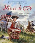 Héroes de 1776: La historia de la Declaración de Independencia / Heroes of 1776: The Story of the Declaration of Independence (Spanish Edition) by Neil Gorsuch | barcode:9786073940863 | source:'9786073940863.jpg