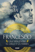 Francesco: Una vida entre el cielo y la tierra (Spanish Edition) by Yohana Garcia | barcode:9786075577258 | source:'9786075577258.jpg