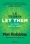 La teoría Let Them. La clave está en soltar: El método que te puede cambiar la vida y del que millones de personas no dejan de hablar / The Let Them Theory (Spanish Edition) by Mel Robbins | barcode:9786075699882 | source:'9786075699882.jpg