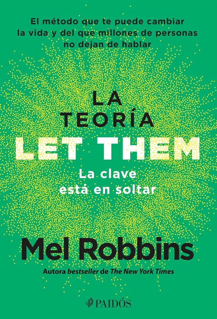 La teoría Let Them. La clave está en soltar: El método que te puede cambiar la vida y del que millones de personas no dejan de hablar / The Let Them Theory (Spanish Edition) by Mel Robbins | barcode:9786075699882 | source:'9786075699882.jpg