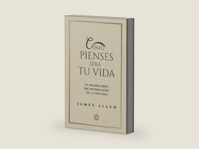 Como pienses será tu vida: El primer libro (de inspiración) de la historia (Spanish Edition) by James Allen | barcode:9786076370315 | source:'9786076370315-right-three-quarter.jpg