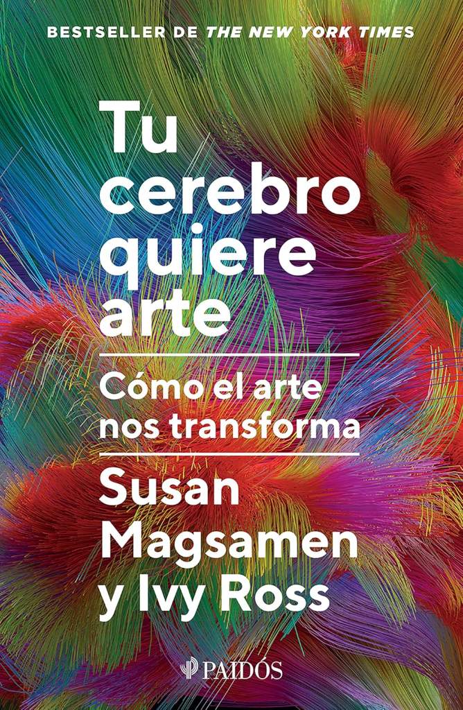 Tu cerebro quiere arte: Cómo el arte nos transforma / Your Brain on Art (Spanish Edition) by Susan Magsamen | barcode:9786076391372 | source:'9786076391372.jpg