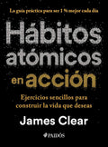 Hábitos atómicos en acción: Ejercicios sencillos para construir la vida que deseas / The Atomic Habits Workbook (Spanish Edition) by James Clear | barcode:9786076391563 | source:'9786076391563.jpg