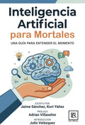 Inteligencia Artificial para Mortales (Editorial PER) (Spanish Edition) by Jaime Sánchez | barcode:9786076920824 | source:'9786076920824.jpg