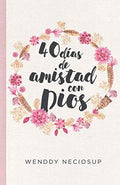 40 días de amistad con Dios: Devocional diario (Spanish Edition) by Wenddy Neciosup WN | barcode:9786120039878 | source:'9786120039878.jpg